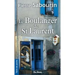 Le boulanger de Saint-Laurent Pierre Sabourin Ed. De Borée