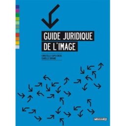 Guide juridique de l'image Christelle Capo-Chichi, Isabelle Durand Pyramyd éditions