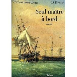 Capitaine Hornblower. Vol. 8. Seul maître à bord Cecil Scott Forester Phébus