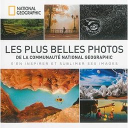 Les plus belles photos de la communauté National geographic : s'en inspirer et sublimer ses images National geographic society (Etats-Unis) National Geographic
