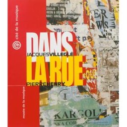 Dans la rue : Jacques Villeglé, affiches lacérées, Pierre Henry, parcours sonore : exposition, 30 ma jacques villeglé Cité de la musique