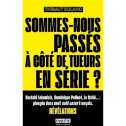Sommes-nous passés à côté de tueurs en série ? Thibaut Solano R. Laffont