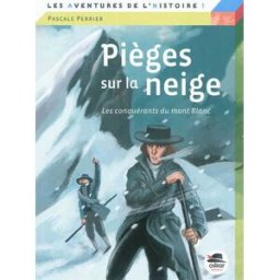 Pièges sur la neige : les conquérants du mont Blanc Pascale Perrier Oskar éditeur
