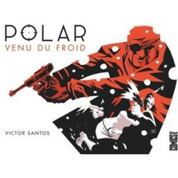 Polar. Vol. 1. Venu du froid Victor Santos Glénat