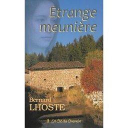 Etrange meunière Bernard Lhoste la Clé du chemin