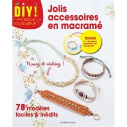 Jolis accessoires en macramé : 78 modèles faciles et inédits collectif Editions de Saxe
