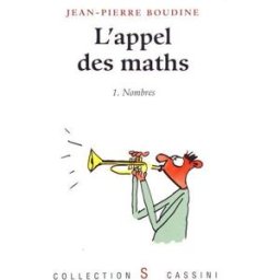 L'appel des maths. Vol. 1. Nombres Jean-Pierre Boudine Cassini