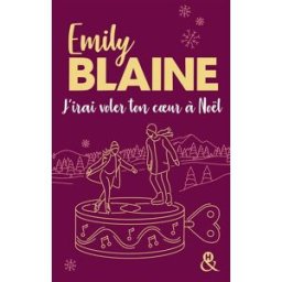 J'irai voler ton coeur à Noël Emily Blaine Harlequin