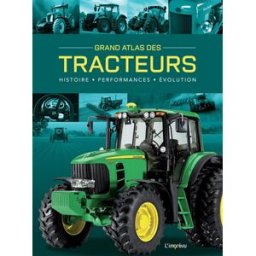 Grand atlas des tracteurs : histoire, performances, évolution Michael Dörflinger Editions de l'Imprévu