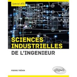 Sciences industrielles de l'ingénieur : spécial ATS Pierre Tréhin Ellipses