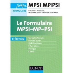 Le formulaire MPSI, MP, PSI : toutes les formules du programme, mathématiques, informatique, physiqu Fredon, Daniel Dunod