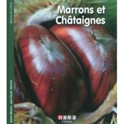 Marrons et châtaignes : renaissance de l'arbre à pain Jeanne Morana Néva éd.