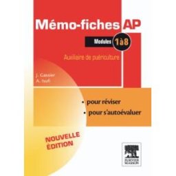 Mémo-fiches AP, modules 1 à 8 : auxiliaire de puériculture : pour réviser, pour s'autoévaluer Jacqueline Gassier, Annie Isufi-Peidro Elsevier Masson
