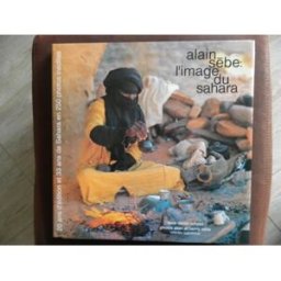 Alain Sèbe : l'image du Sahara Alain Sèbe, Berny Sèbe, Daniel Richelet A. Sèbe
