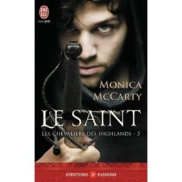 Les chevaliers des Highlands. Vol. 5. Le saint Monica McCarty J'ai lu