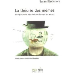 La théorie des mèmes : pourquoi nous nous imitons les uns les autres Susan J. Blackmore Max Milo