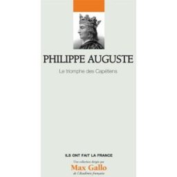 philippe auguste , le triomphe des capetiens nicolas prouteau & xavier storelli max gallo