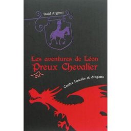 Les aventures de Léon, p(eu)reux chevalier. Vol. 2. Léon contre bandits et dragons Raul Argemi Mijade