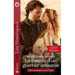 La fiancée d'un guerrier insoumis : la passion contre l'épée Michelle Willingham Harlequin
