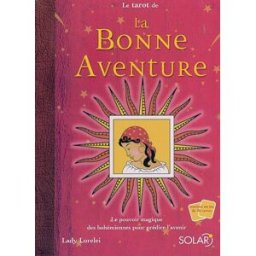 Le tarot de la bonne aventure : les cartes des Bohémiennes et leur pouvoir magique pour prédire l'av Lorelei, John Woodcock Solar