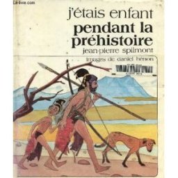 j'étais enfant pendant la préhistoire spilmont, jean-pierre sorbier
