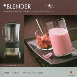 Blender : 50 recettes : mixer, agiter, frapper, propulser Catherine Madani les Ed. culinaires