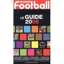 Le guide 2006 France football (périodique) France football, l'Equipe