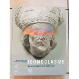 Iconoclasme : vie et mort de l'image médiévale collectif Somogy