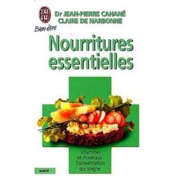 Nourritures essentielles : premier guide médical de l'alimentation familiale Jean-Pierre Cahané, Claire de Narbonne-Fontanieu J'ai lu