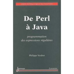 De Perl à Java : programmation des expressions régulières Philippe Verdret Lavoisier-Hermès