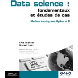 Data science : fondamentaux et études de cas : machine learning avec Python et R Eric Biernat, Michel Lutz Eyrolles