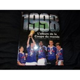 L'album de la Coupe du monde 98 Guillaume Rebière Calmann-Lévy