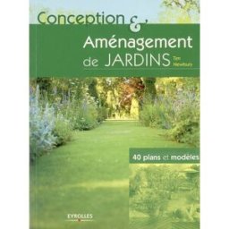 Conception & aménagement de jardins : 40 plans et modèles Tim Newbury Eyrolles
