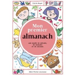 Mon premier almanach : une année de nature, de saveurs et de saisons Cécile Boyer Albin Michel-Jeunesse