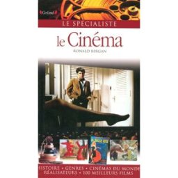 Le cinéma : histoire, genres, cinémas du monde, réalisateurs, 100 meilleurs films Ronald Bergan Gründ