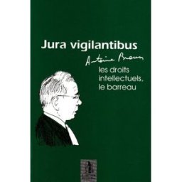 Jura vigilantibus : Antoine Braun, les droits intellectuels et le barreau collectif Larcier