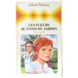 les fleurs au fond du jardin : collection : collection harlequin n, 213 asquith, nan harlequin