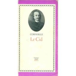 le cid, tragedie (1636) corneille p. (par pierre brunel). hachette classiques illustres