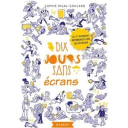 Dix jours sans écrans Sophie Rigal-Goulard Rageot