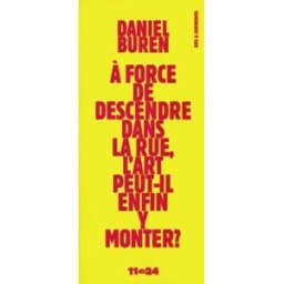 A force de descendre dans la rue, l'art peut-il enfin y monter ? Daniel Buren Sens & Tonka