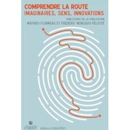 Comprendre la route : imaginaires, sens, innovations COLLECTIF Loubatières