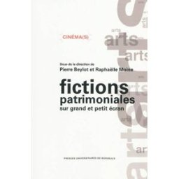 Fictions patrimoniales sur grand et petit écran : contours et enjeux d'un genre intermédiatique moine Presses universitaires de Bordeaux