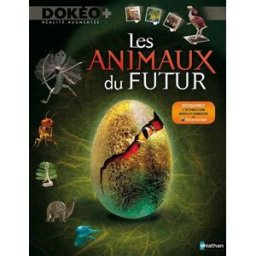 Les animaux du futur : ils pourraient être ainsi dans... 5 millions, 100 millions, 200 millions d'an Claire Pye Nathan Jeunesse
