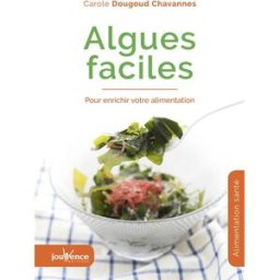 Algues faciles : pour enrichir votre alimentation Carole Dougoud Chavannes Jouvence
