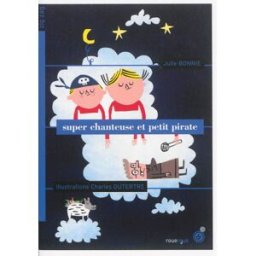 Super chanteuse et petit pirate Julie B. Bonnie Rouergue
