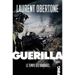 Guerilla. Vol. 2. Le temps des barbares Laurent Obertone Ring