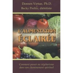 L'alimentation éclairée : comment passer au végétarisme dans son cheminement spirituel Doreen Virtue, Becky Prelitz, Martin Kurt ADA