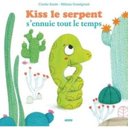 Kiss le serpent s'ennuie tout le temps Coralie Saudo, Mélanie Grandgirard Auzou