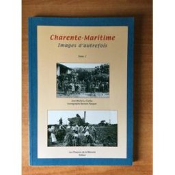CHARENTE-MARITIME IMAGES D'AUTREFOIS Tome 1