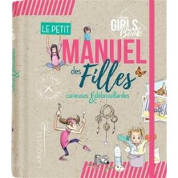 Le petit manuel des filles curieuses et débrouillardes : une mines d'idées et d'activités faciles à Michèle Lecreux Larousse